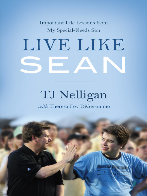 Title details for Live Like Sean: Important Life Lessons from My Special-Needs Son by TJ Nelligan - Available